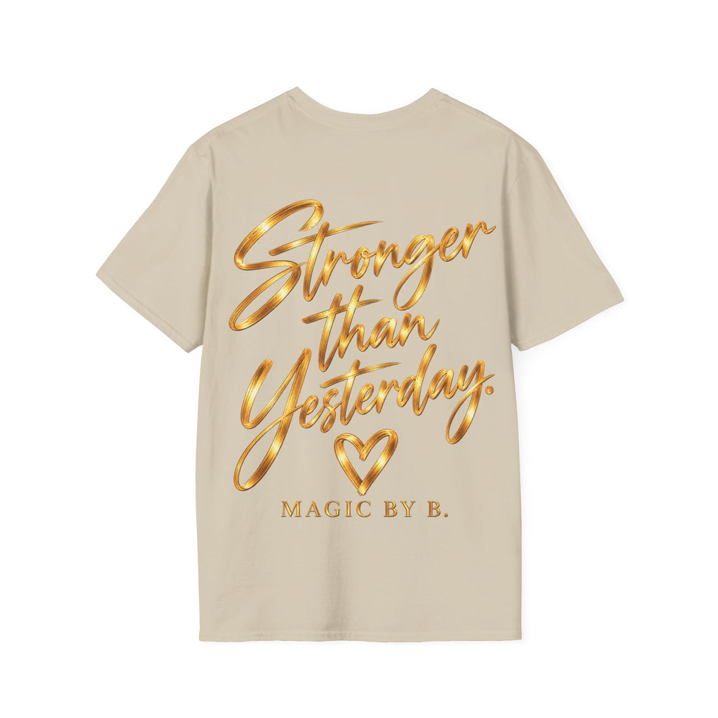 STRONGER THAN YESTERDAY – T-Shirt | Magic by B.