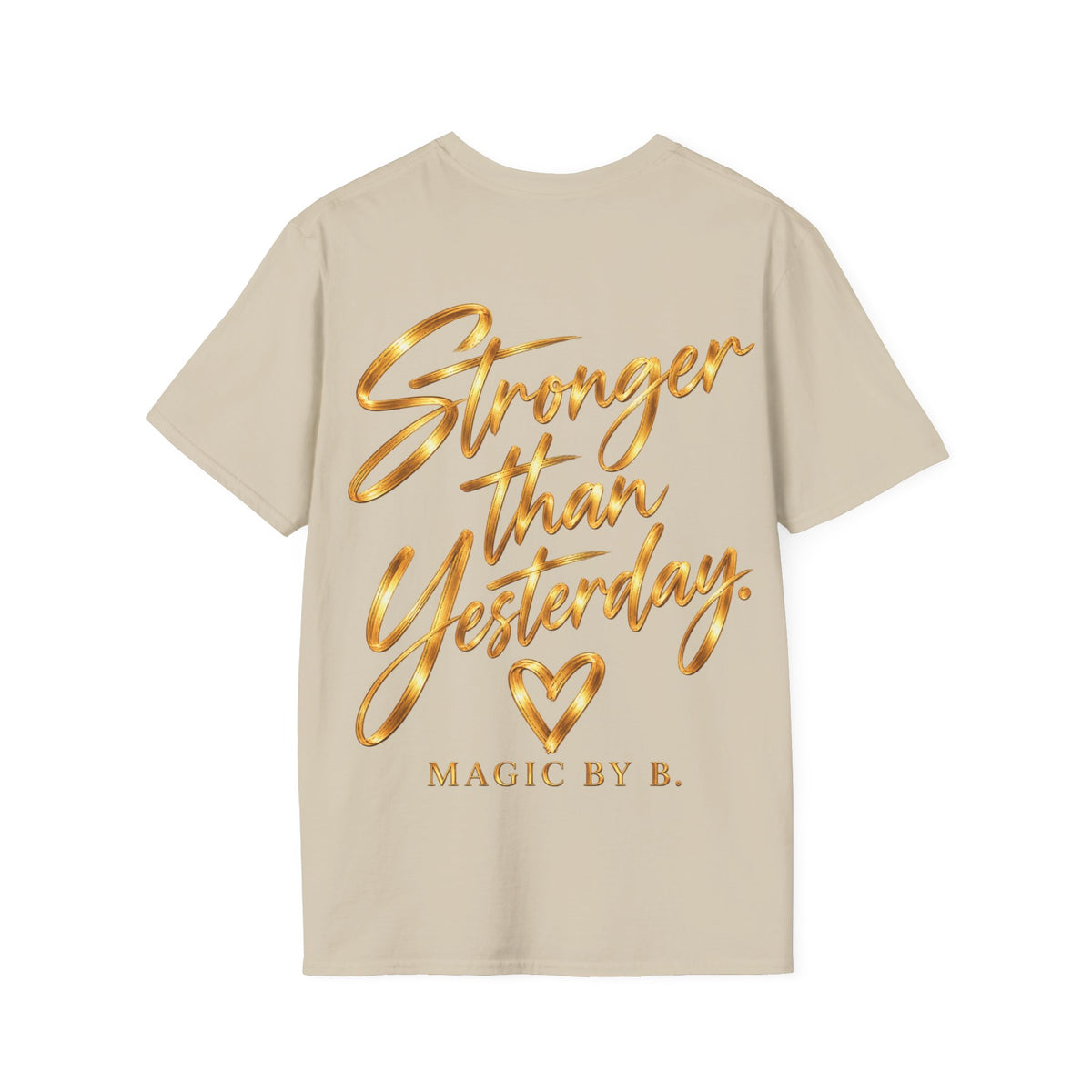 STRONGER THAN YESTERDAY – T-Shirt | Magic by B.